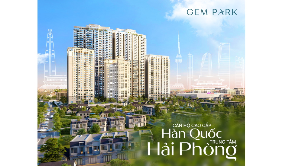 Gem Park - chung cư cao cấp chuẩn Hàn đầu tiên tại Hải Phòng